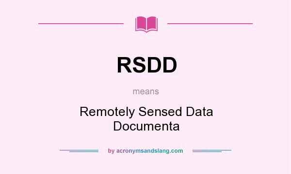 What does RSDD mean? It stands for Remotely Sensed Data Documenta
