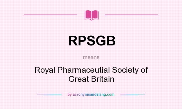What does RPSGB mean? It stands for Royal Pharmaceutial Society of Great Britain