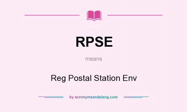 What does RPSE mean? It stands for Reg Postal Station Env