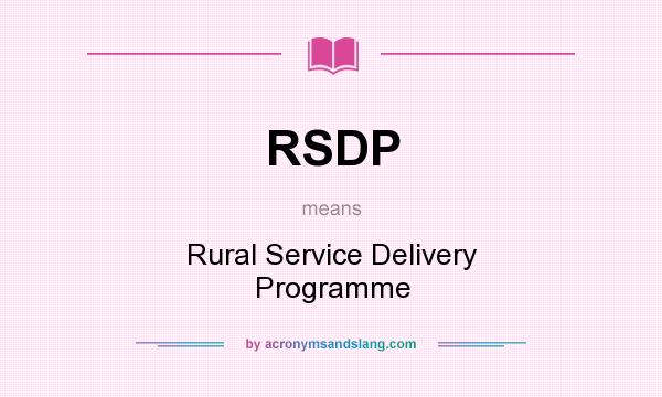 What does RSDP mean? It stands for Rural Service Delivery Programme