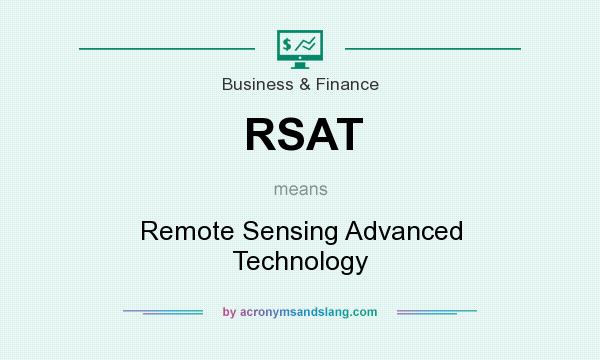 What does RSAT mean? It stands for Remote Sensing Advanced Technology