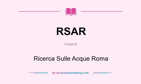 What does RSAR mean? It stands for Ricerca Sulle Acque Roma