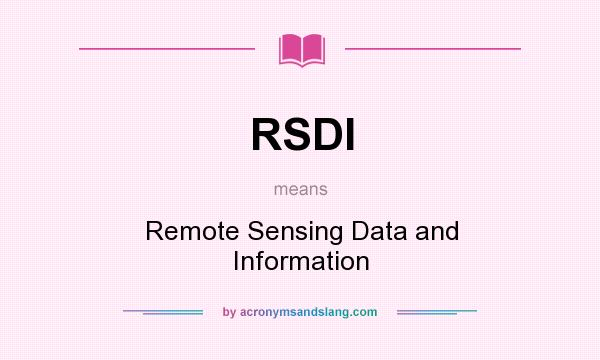 What does RSDI mean? It stands for Remote Sensing Data and Information