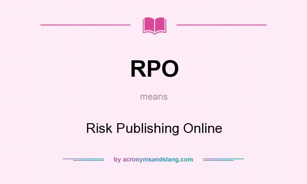 What does RPO mean? It stands for Risk Publishing Online