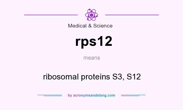 What does rps12 mean? It stands for ribosomal proteins S3, S12