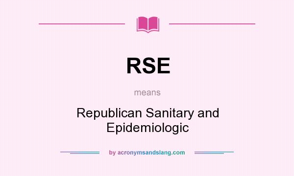 What does RSE mean? It stands for Republican Sanitary and Epidemiologic