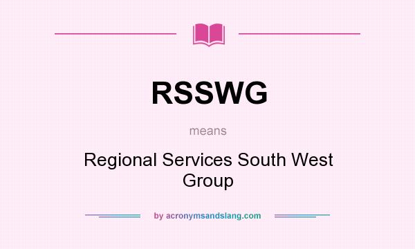 What does RSSWG mean? It stands for Regional Services South West Group