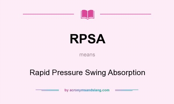 What does RPSA mean? It stands for Rapid Pressure Swing Absorption