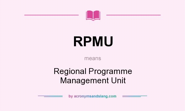 What does RPMU mean? It stands for Regional Programme Management Unit