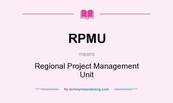 What does RPMU mean? It stands for Regional Project Management Unit