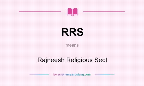 What does RRS mean? It stands for Rajneesh Religious Sect