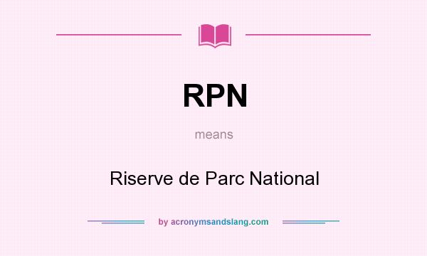 What does RPN mean? It stands for Riserve de Parc National