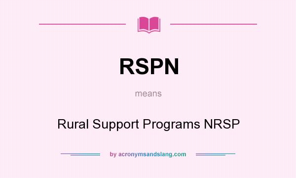What does RSPN mean? It stands for Rural Support Programs NRSP