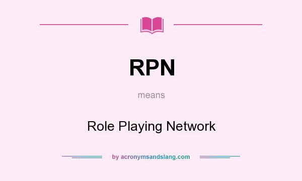 What does RPN mean? It stands for Role Playing Network