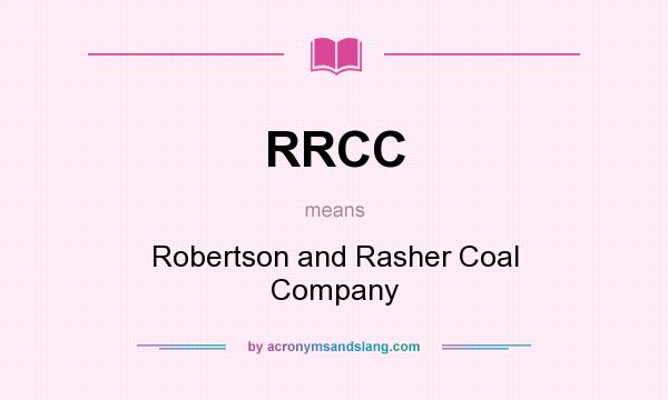 What does RRCC mean? It stands for Robertson and Rasher Coal Company