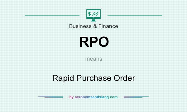 What does RPO mean? It stands for Rapid Purchase Order