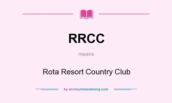 What does RRCC mean? It stands for Rota Resort Country Club