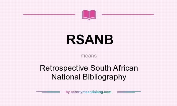 What does RSANB mean? It stands for Retrospective South African National Bibliography