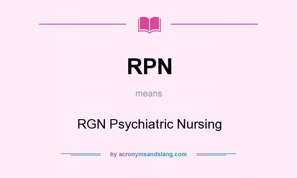 What does RPN mean? It stands for RGN Psychiatric Nursing