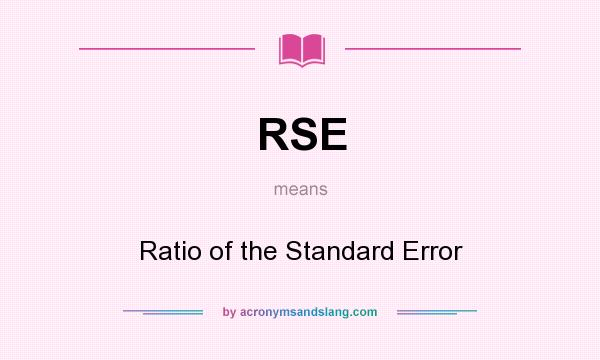 What does RSE mean? It stands for Ratio of the Standard Error