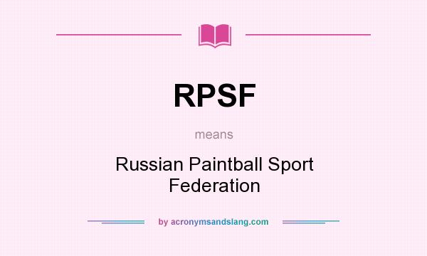 What does RPSF mean? It stands for Russian Paintball Sport Federation
