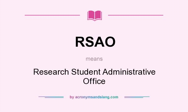 What does RSAO mean? It stands for Research Student Administrative Office