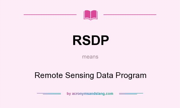 What does RSDP mean? It stands for Remote Sensing Data Program