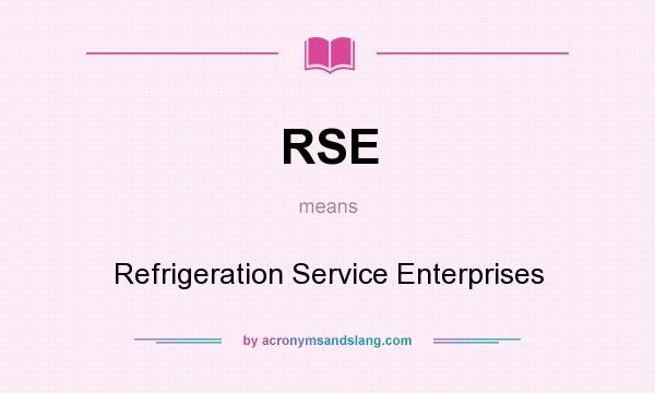 What does RSE mean? It stands for Refrigeration Service Enterprises
