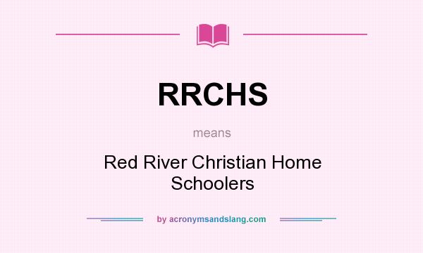 What does RRCHS mean? It stands for Red River Christian Home Schoolers