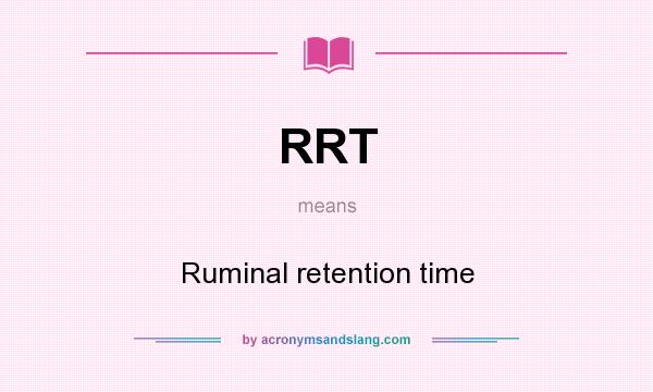 What does RRT mean? It stands for Ruminal retention time