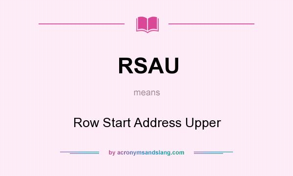 What does RSAU mean? It stands for Row Start Address Upper