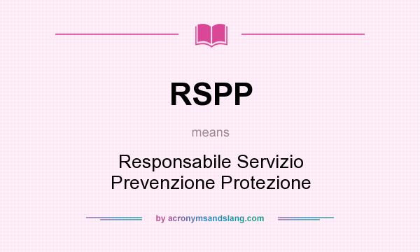What does RSPP mean? It stands for Responsabile Servizio Prevenzione Protezione
