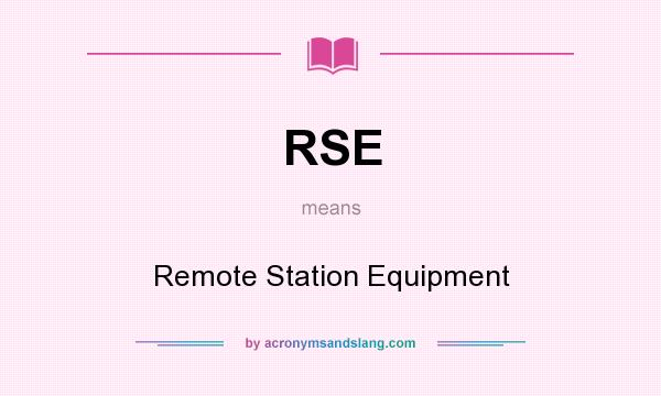 What does RSE mean? It stands for Remote Station Equipment