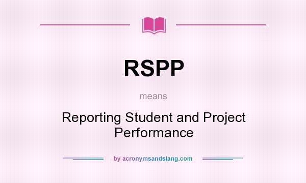 What does RSPP mean? It stands for Reporting Student and Project Performance