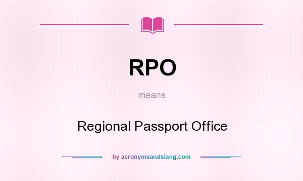 What does RPO mean? It stands for Regional Passport Office