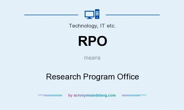 What does RPO mean? It stands for Research Program Office