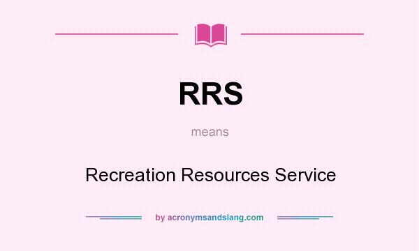 What does RRS mean? It stands for Recreation Resources Service