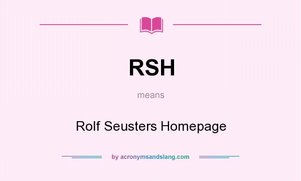 What does RSH mean? It stands for Rolf Seusters Homepage