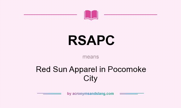 What does RSAPC mean? It stands for Red Sun Apparel in Pocomoke City