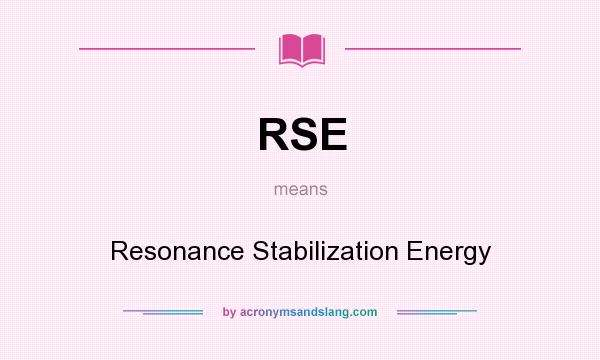 What does RSE mean? It stands for Resonance Stabilization Energy