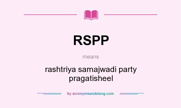 What does RSPP mean? It stands for rashtriya samajwadi party pragatisheel