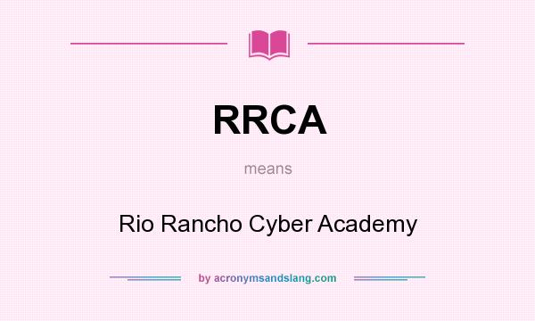 What does RRCA mean? It stands for Rio Rancho Cyber Academy