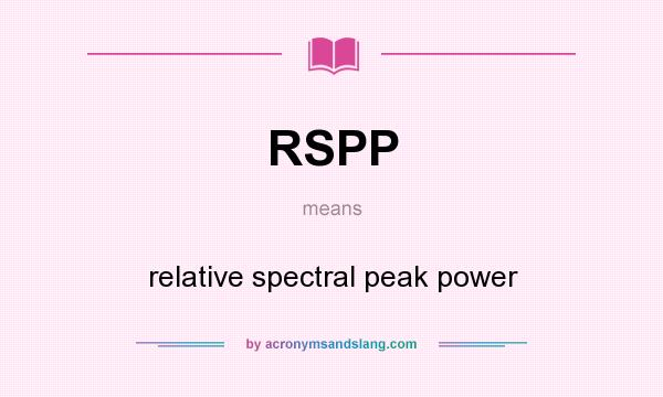 What does RSPP mean? It stands for relative spectral peak power