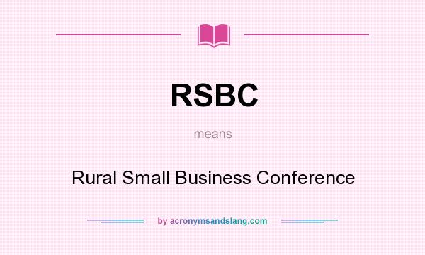 What does RSBC mean? It stands for Rural Small Business Conference