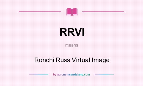 What does RRVI mean? It stands for Ronchi Russ Virtual Image