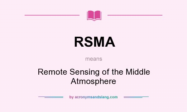 What does RSMA mean? It stands for Remote Sensing of the Middle Atmosphere