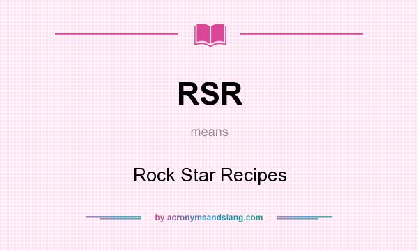 What does RSR mean? It stands for Rock Star Recipes