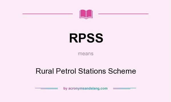 What does RPSS mean? It stands for Rural Petrol Stations Scheme