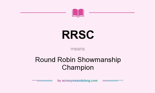 What does RRSC mean? It stands for Round Robin Showmanship Champion