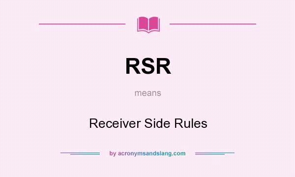 What does RSR mean? It stands for Receiver Side Rules
